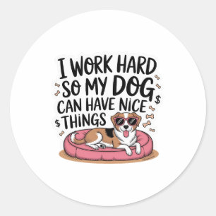 Sticker Rond Je travaille dur pour que mon chien ait de belles