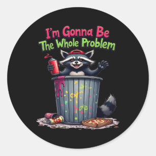 Sticker Rond Je Vais Être Le Problème Entier