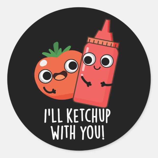 Sticker Rond Je vais Ketchup avec vous amusant jeu de nourritur (Devant)