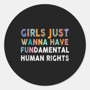 Sticker Rond Je Veux Juste Avoir Des Femmes Des Droits Fondamen