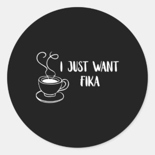 Sticker Rond Je veux juste Fika Sweden Café Tradition suédoise