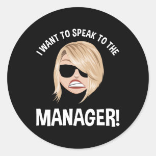 Sticker Rond Je veux parler au responsable ! Mème de Karen