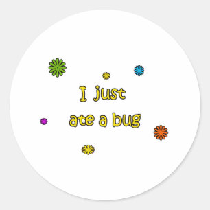 Sticker Rond Je Viens De Manger Un Bug