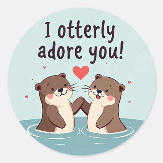 Sticker Rond "Je Vous Adore Absolument !" Sweet Otter Love (Devant)