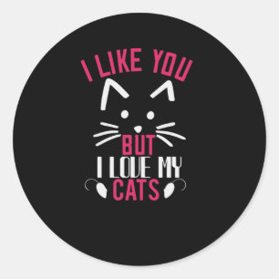 Sticker Rond Je vous aime mais j'aime My Cats
