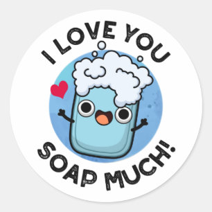 Sticker Rond Je Vous Aime Savourer Beaucoup Drôle Soap Pun