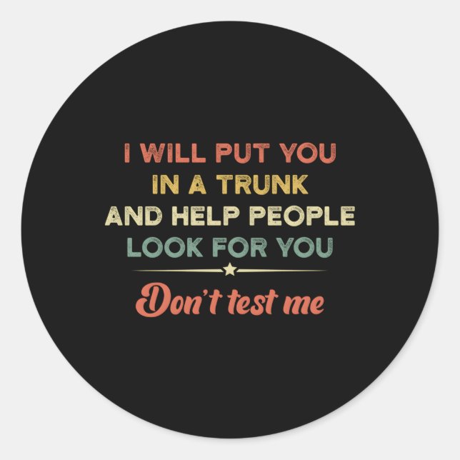 Sticker Rond Je Vous Mettrai Dans Un Tronc Et Aiderai Les Gens  (Devant)