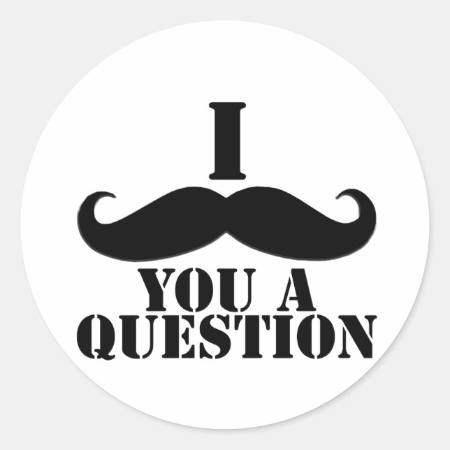 Sticker Rond Je Vous Moustache Une Question (Devant)