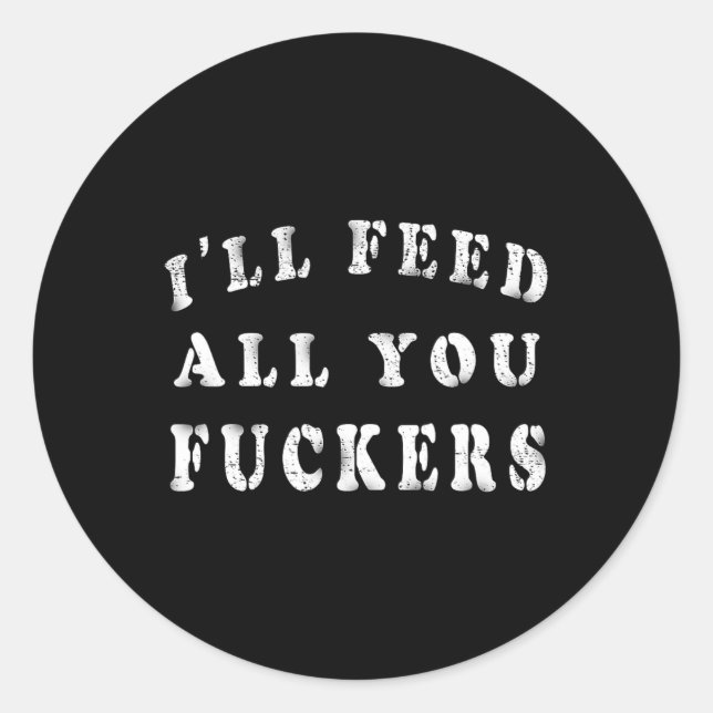 Sticker Rond Je vous nourrirai tous Ers Funny Bbq Cuisine Papa  (Devant)