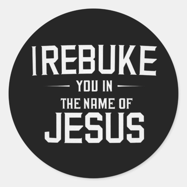 Sticker Rond Je Vous Reproche Au Nom De Jésus (Devant)