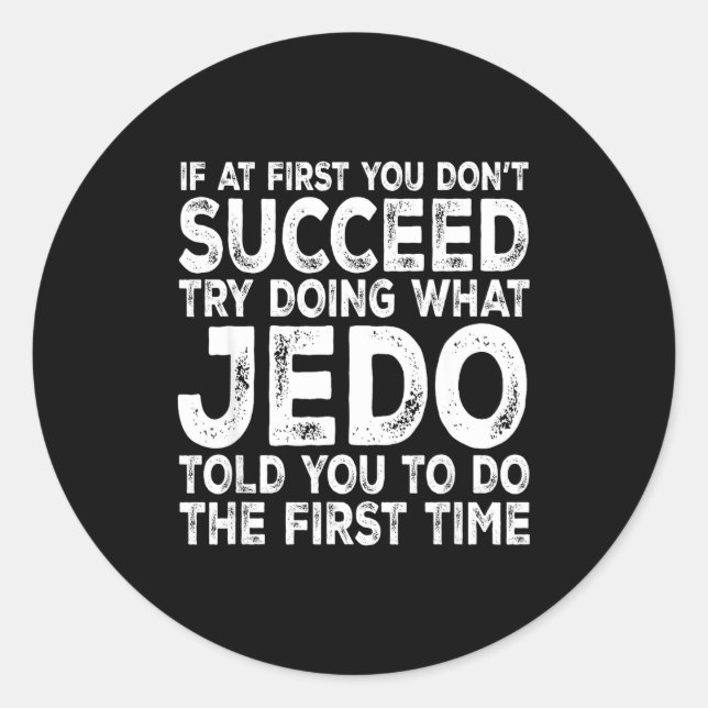 Sticker Rond Jedo - If At First You Don't Succeed Try Doing Wha (Devant)