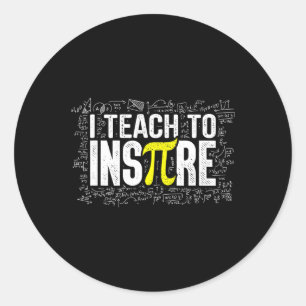 Sticker Rond J'Enseigne À Inspirer Math Enseignant Funny Pi Jou