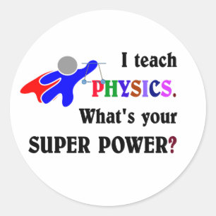 Sticker Rond J'enseigne la physique. Quel est ton super pouvoir