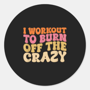 Sticker Rond J'Entraîne À Brûler Le Moti Dingue De L'Entraîneme