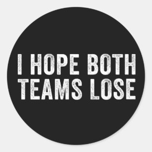 Sticker Rond J'espère que les deux équipes perdront Cadeau de p
