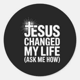 Sticker Rond Jésus a changé ma vie Demandez-moi comment Chrétie