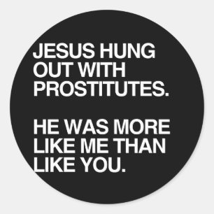 STICKER ROND JÉSUS TRAÎNAIT AVEC DES PROSTITUÉES