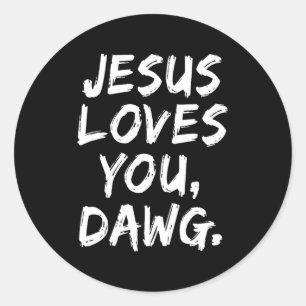 Sticker Rond Jésus Vous Aime Dawg Chrétien Croyant Foi Dieu