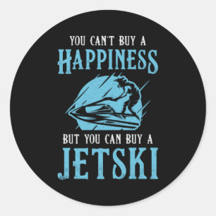 Sticker Rond Jet Ski Vous ne pouvez pas acheter un Happiness Je