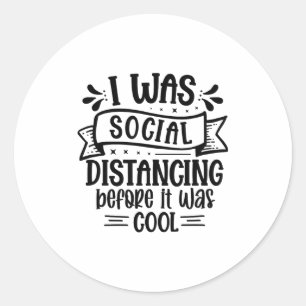 Sticker Rond J'étais en distanciation sociale avant que cela ne