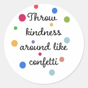 Sticker Rond Jetez de la gentillesse comme Confetti