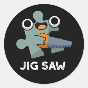 Sticker Rond Jig Saw Funny Jigsaw Tool Pun Dark BG