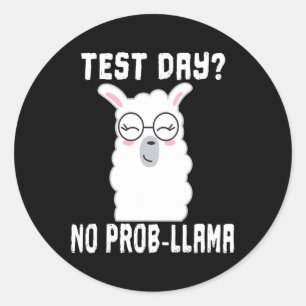 Sticker Rond Jour No Prob-llama T Chemise Enseignant Examen Te