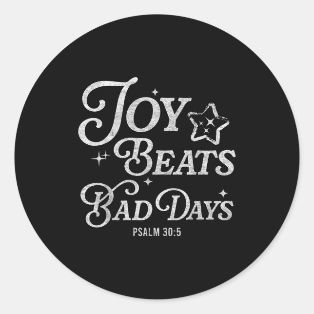 Sticker Rond Joy Beats Bad Days Psalm 30_5 Uplifting Christian  (Devant)