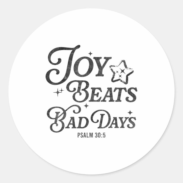 Sticker Rond Joy Beats Bad Days Psalm 30_5 Uplifting Christian  (Devant)