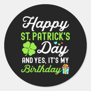 Sticker Rond Joyeuse St Patrick Et Oui C'est Mon Anniversaire L