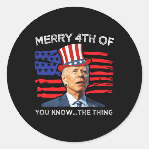 Sticker Rond Joyeux 4ème de Vous Sachez la Chose Joe Biden Quat