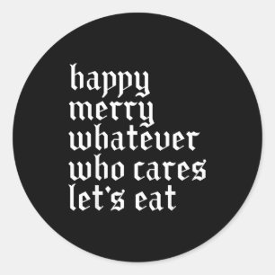 Sticker Rond Joyeux Noël, peu importe qui s'en soucie, mangeons