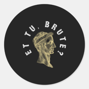 Sticker Rond Julius Caesar Et Tu Brute Spqr Empire Romain Funny