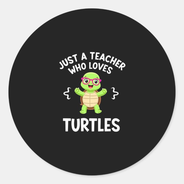 Sticker Rond Just a Teacher Who Loves Turtles Turtle Lover Educ (Devant)
