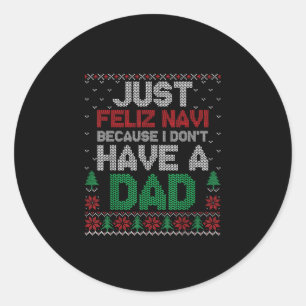 Sticker Rond Juste Feliz Navi parce que je n'ai pas de papa drô