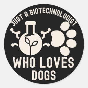 Sticker Rond Juste un biotechnologue qui aime les chiens