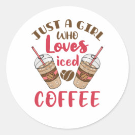 Sticker Rond Juste une fille qui aime le café glacé