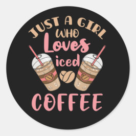 Sticker Rond Juste une fille qui aime le café glacé