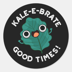 Sticker Rond Kale-e-brate Good Times Funny Veggie Pun Dark BG