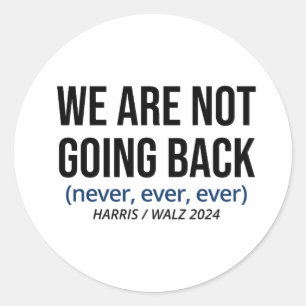 Sticker Rond Kamala Harris Nous Ne Reviendrons Pas, Vote Harris