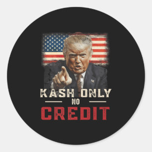 Sticker Rond Kash seulement Aucun crédit Donald Trump Premium