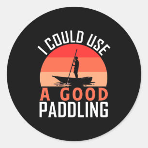 Sticker Rond Kayak Je Pourrais Utiliser Une Bonne Pagaie