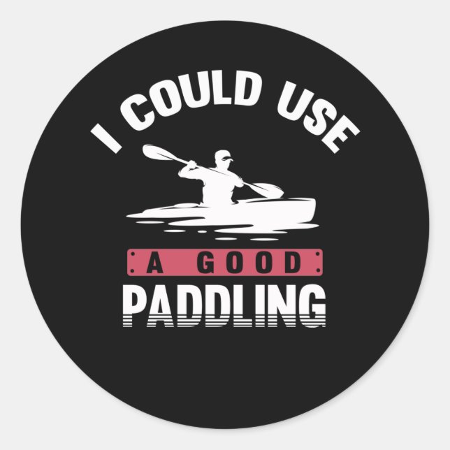 Sticker Rond Kayaking Humour Paddle Witty Kayaker (Devant)