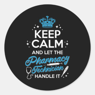 Sticker Rond Keep Calm And Let The Pharmacy Technician Handle