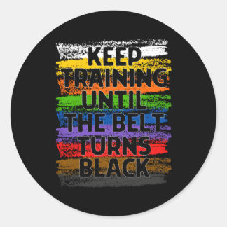 Sticker Rond Keep Training Until Belt Turns Black Karate Taekwo