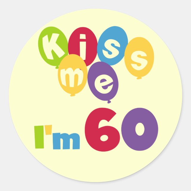 Sticker Rond Kiss Me I'm 60 Anniversaire Tshirts et cadeaux (Devant)