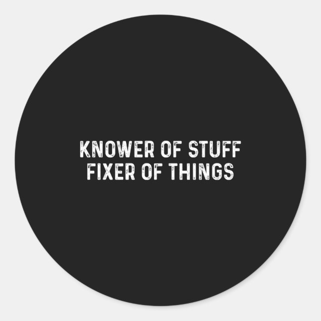 Sticker Rond Knower Of Stuff Fixer Of Things Men Dad Funny Mech (Devant)