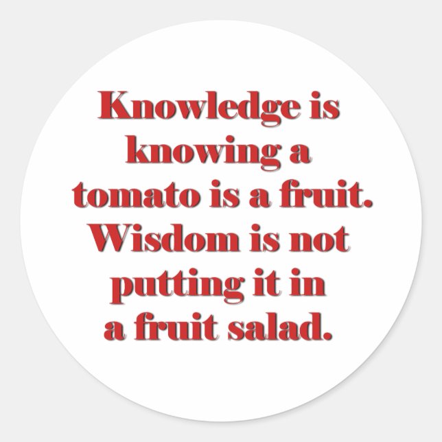 Sticker Rond La connaissance, c'est savoir que la tomate est un (Devant)