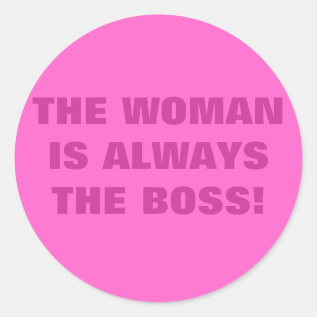STICKER ROND LA FEMME EST TOUJOURS LE BOSS ! (Devant)