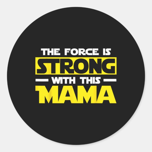 Sticker Rond La Force Est Forte Avec Ça Ma Mama (Devant)